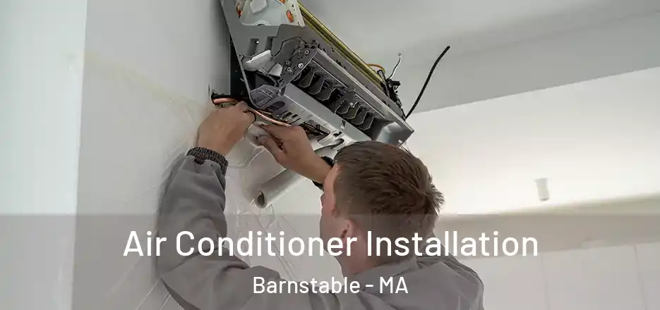 Air Conditioner Installation Barnstable - MA