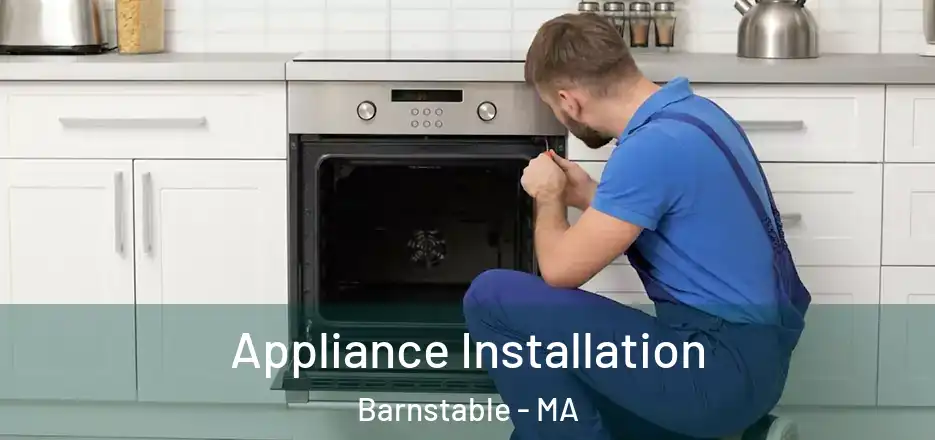 Appliance Installation Barnstable - MA