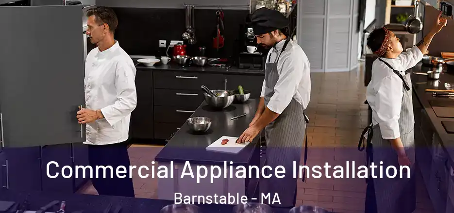  Commercial Appliance Installation Barnstable - MA