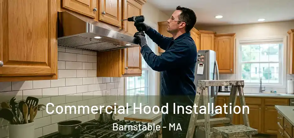  Commercial Hood Installation Barnstable - MA