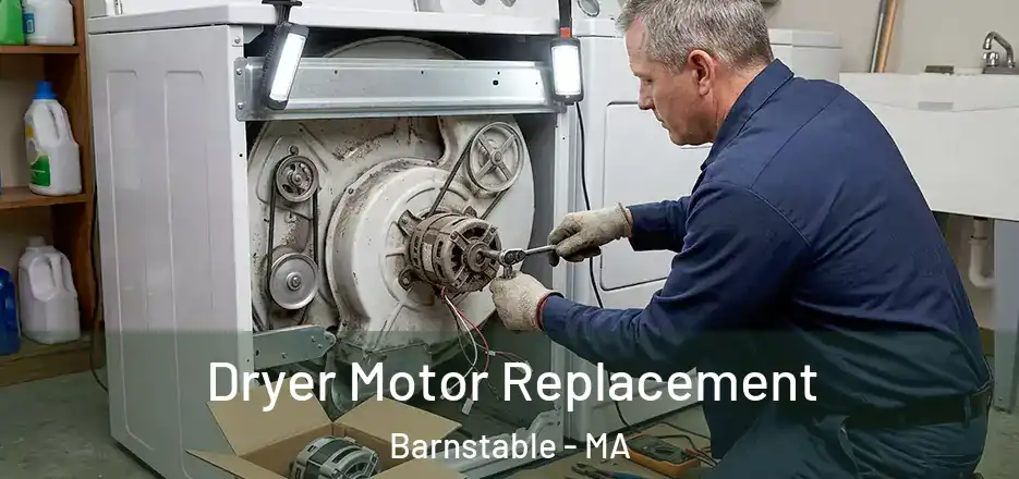 Dryer Motor Replacement Barnstable - MA