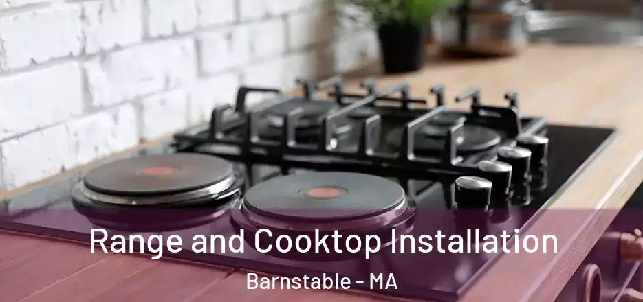 Range and Cooktop Installation Barnstable - MA