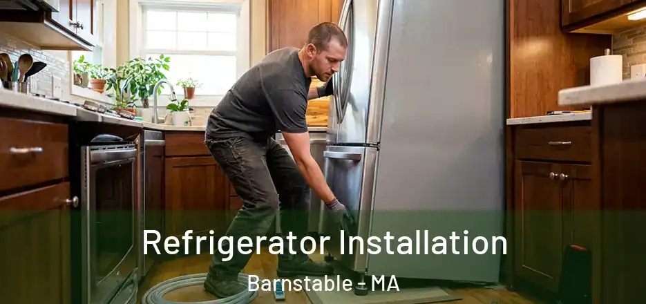 Refrigerator Installation Barnstable - MA