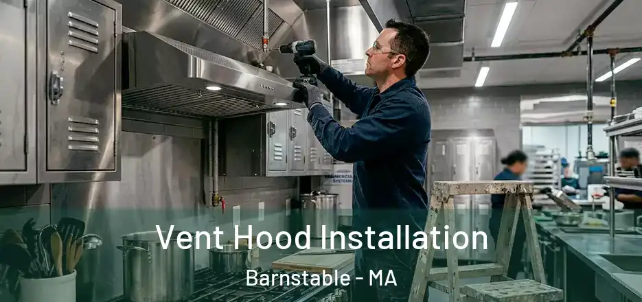 Vent Hood Installation Barnstable - MA