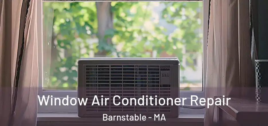  Window Air Conditioner Repair Barnstable - MA